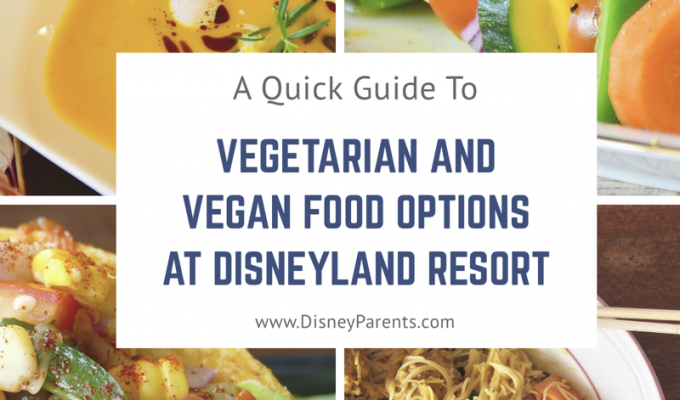 Vegetarian and Vegan food options at Disneyland Resort and where to find them